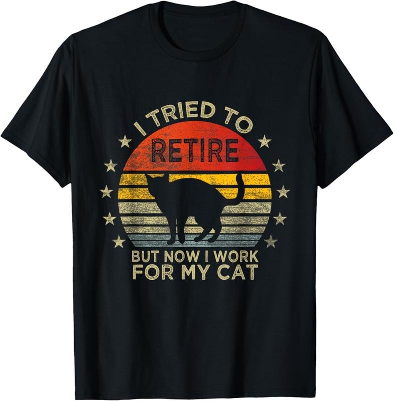 100% Cotton I Tried To Retire But Now I Work For My Cat Retirement T-Shirt Hoodie, Sweatshirt | DripVista.com