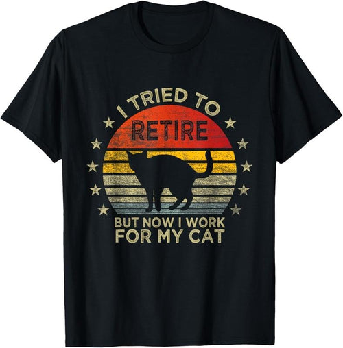 100% Cotton I Tried To Retire But Now I Work For My Cat Retirement T-Shirt Hoodie, Sweatshirt | DripVista.com