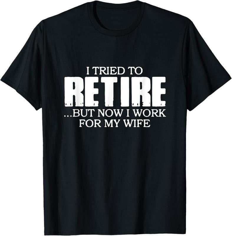 100% Cotton I Tried to Retire.. But now I work for my Wife T-Shirt Hoodie, Sweatshirt | DripVista.com