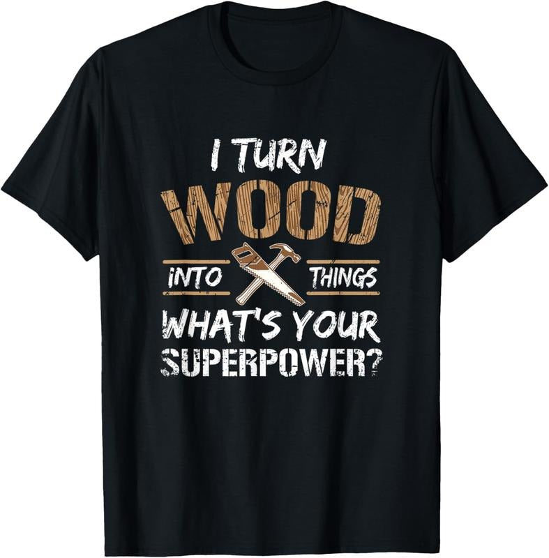 100% Cotton I Turn Wood Into Things Carpenter Woodworking Shirt T-Shirt Hoodie, Sweatshirt | DripVista.com