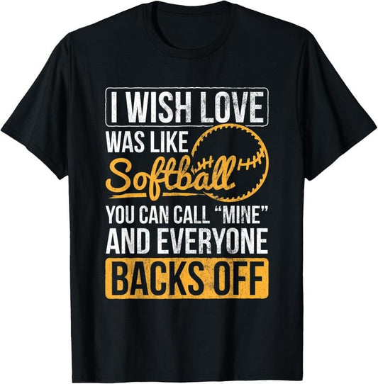 100% Cotton I Wish Love Was Like Softball Softball Player Softball Team T-Shirt
