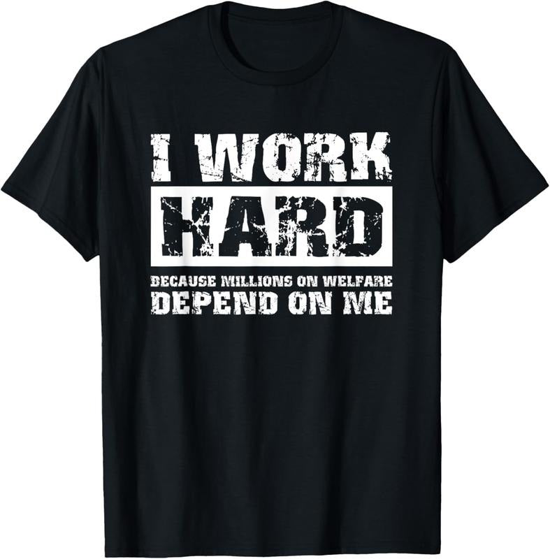 100% Cotton I Work Hard Because Millions On Welfare Depend On Me Funny T-Shirt Hoodie, Sweatshirt | DripVista.com