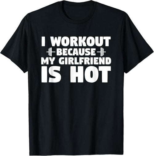 100% Cotton I Workout Because My Girlfriend Is Hot Funny Gym Boyfriend T-Shirt Hoodie, Sweatshirt | DripVista.com