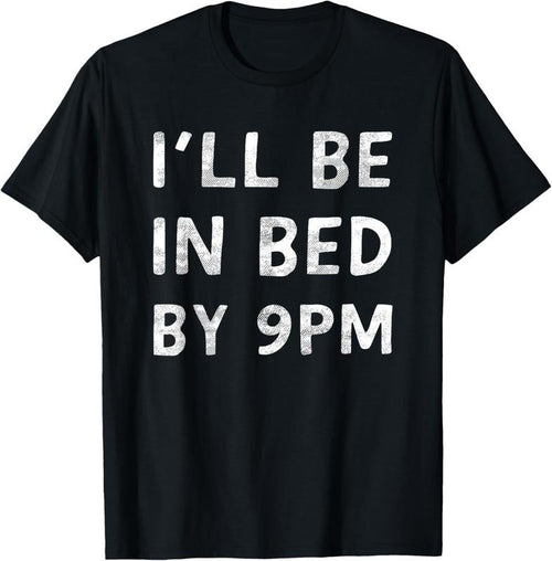 100% Cotton I'll Be In Bed By 9PM Healthy Lifestyle Quality Sleep T-Shirt Hoodie, Sweatshirt | DripVista.com