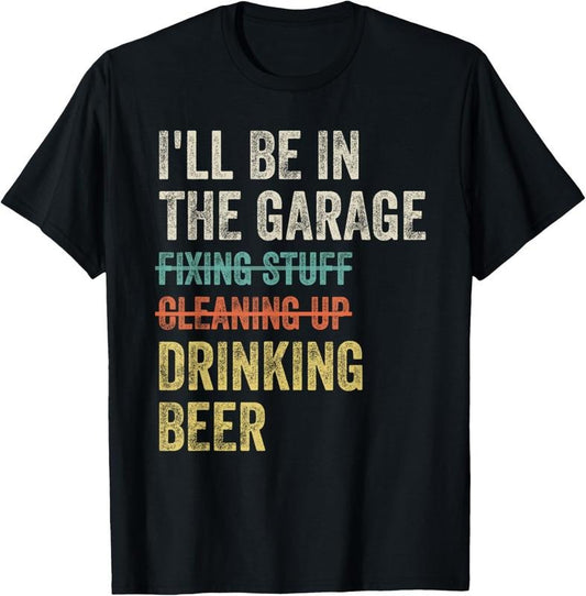 100% Cotton I'll Be in the Garage Drinking Beer Mechanic Car Guy Vintage T-Shirt