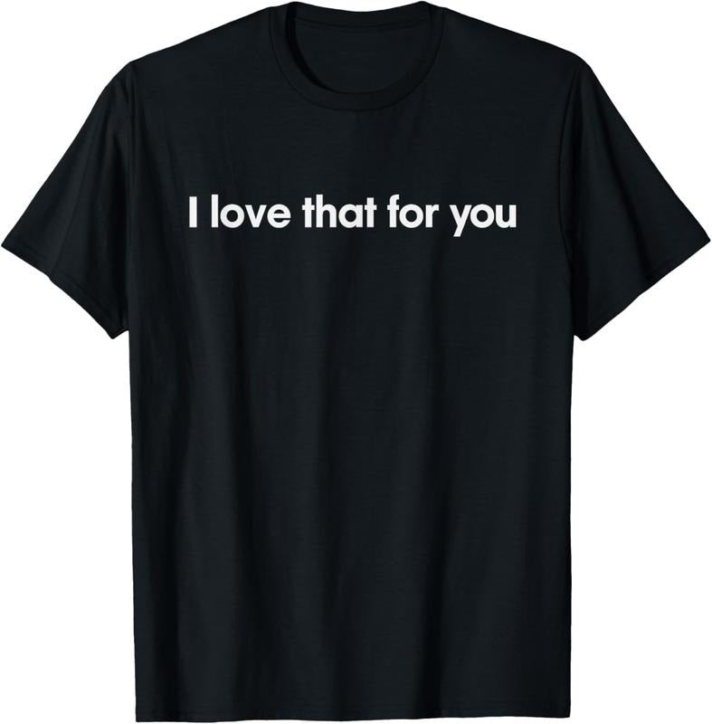 100% Cotton I love that for you T-Shirt Hoodie, Sweatshirt | DripVista.com