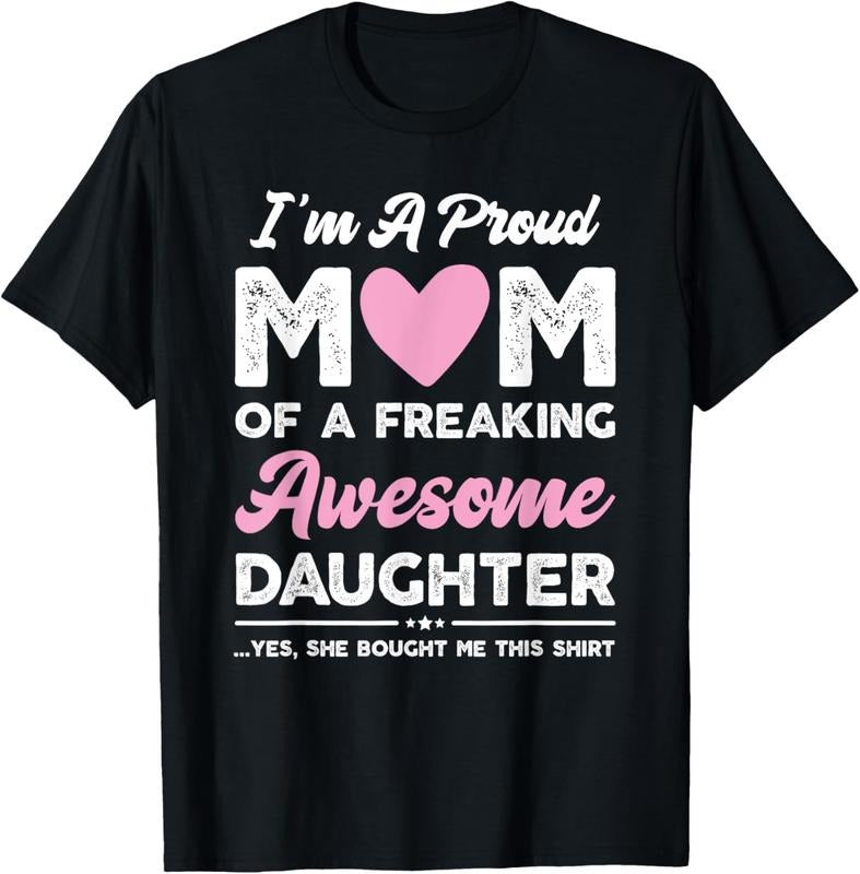 100% Cotton I'm A Proud Mom Gift From Daughter Funny Mothers Day T-Shirt