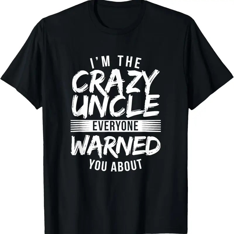 100% Cotton I'm Crazy Uncle Everyone Warned You About Funny Uncle T-Shirt Hoodie, Sweatshirt | DripVista.com
