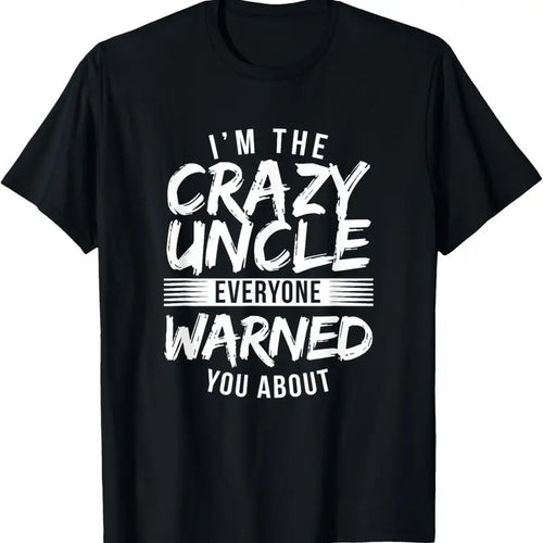100% Cotton I'm Crazy Uncle Everyone Warned You About Funny Uncle T-Shirt Hoodie, Sweatshirt | DripVista.com