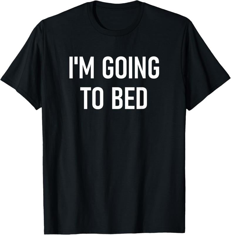 100% Cotton I'm Going To Bed Funny, Jokes, Sarcastic T-Shirt Hoodie, Sweatshirt | DripVista.com
