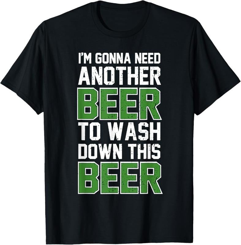 100% Cotton I'm Gonna Need Another Beer To Wash Down This Beer T-Shirt Hoodie, Sweatshirt | DripVista.com