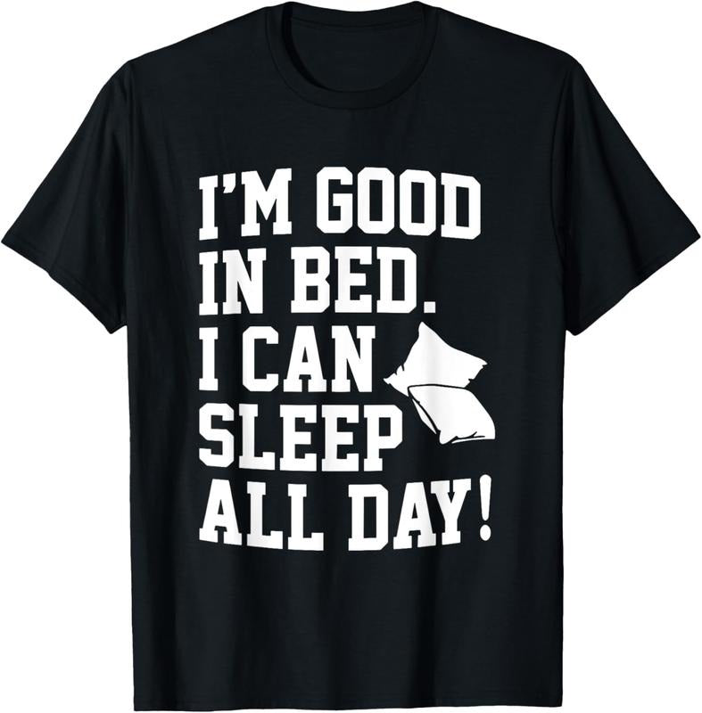 100% Cotton I'm Good In Bed I Can Sleep All Day Funny Sleep T-Shirt Hoodie, Sweatshirt | DripVista.com