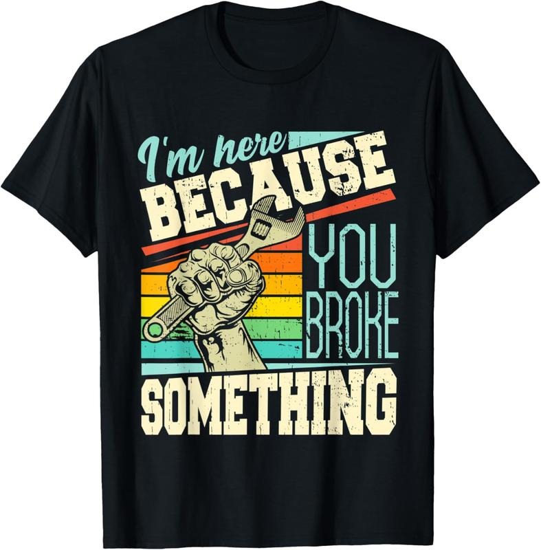 100% Cotton I'm Here Because You Broke Something Funny Mechanic Quote T-Shirt Hoodie, Sweatshirt | DripVista.com