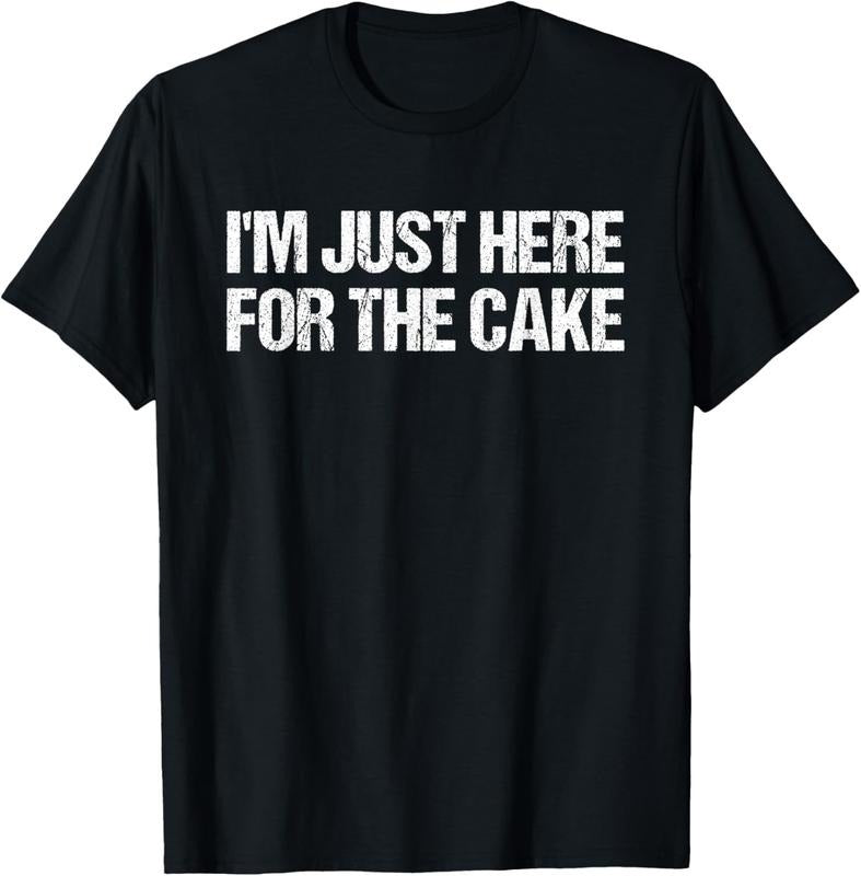 100% Cotton I'm Just Here For The Cake Funny Food T-Shirt T-Shirt Hoodie, Sweatshirt | DripVista.com