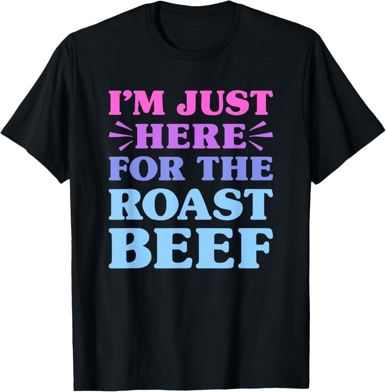 100% Cotton I'm Just Here For The Roast Beef Funny Roast Beef Lover T-Shirt
