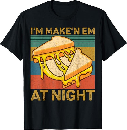 100% Cotton I'm Makin Em At Night Grilled Cheese Cute Grilled Cheese T-Shirt
