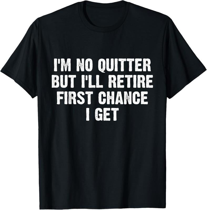 100% Cotton I'm No Quitter But I'll Retire First Chance I Get T-Shirt Hoodie, Sweatshirt | DripVista.com