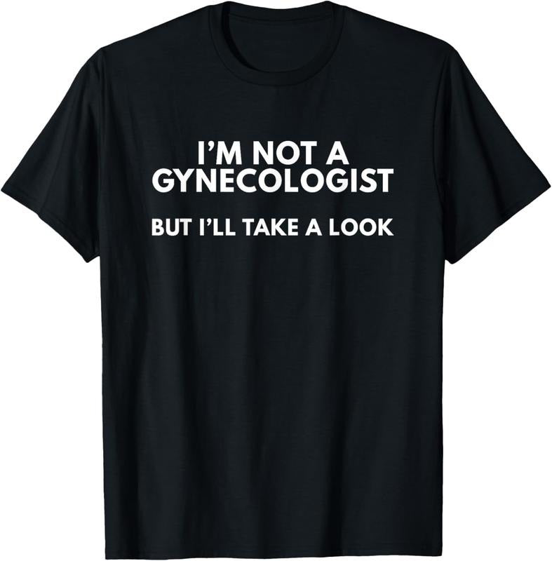 100% Cotton I'm Not A Gynecologist But I'll Take A Look T-Shirt Gift T-Shirt Hoodie, Sweatshirt | DripVista.com