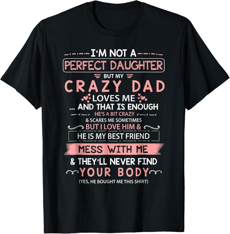 100% Cotton I'm Not A Perfect Daughter But My Crazy Dad Loves Me Family T-Shirt Hoodie, Sweatshirt | DripVista.com