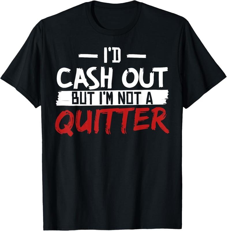 100% Cotton I'm Not A Quitter Funny Gift For Gambling Casino T-Shirt Hoodie, Sweatshirt | DripVista.com