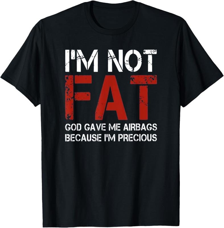 100% Cotton I'm Not Fat, God Gave Me Airbags Because I'm Precious T-Shirt Hoodie, Sweatshirt | DripVista.com