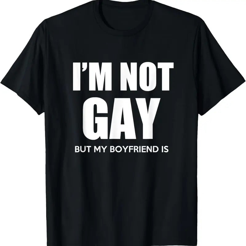 100% Cotton I'm Not Gay But My Boyfriend Is Gift perfekt shirt gift T-Shirt