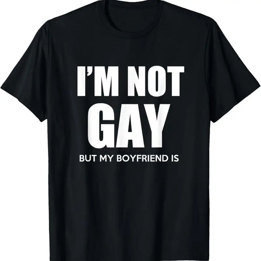 100% Cotton I'm Not Gay But My Boyfriend Is Gift perfekt shirt gift T-Shirt