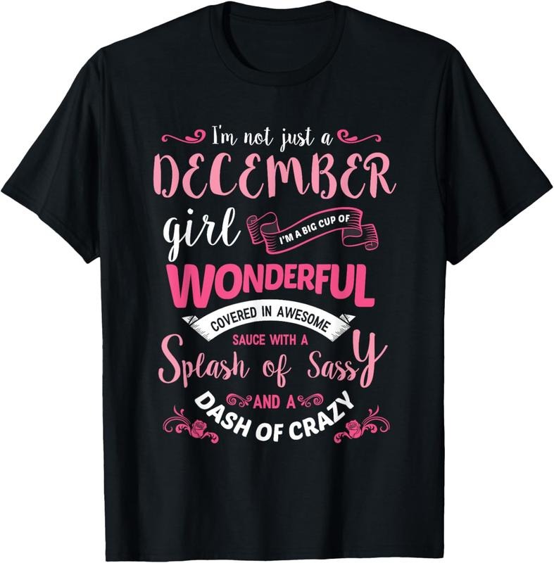 100% Cotton I'm Not Just A December Girl T-Shirt Womens Birthday Gifts T-Shirt