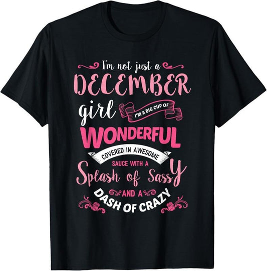 100% Cotton I'm Not Just A December Girl T-Shirt Womens Birthday Gifts T-Shirt