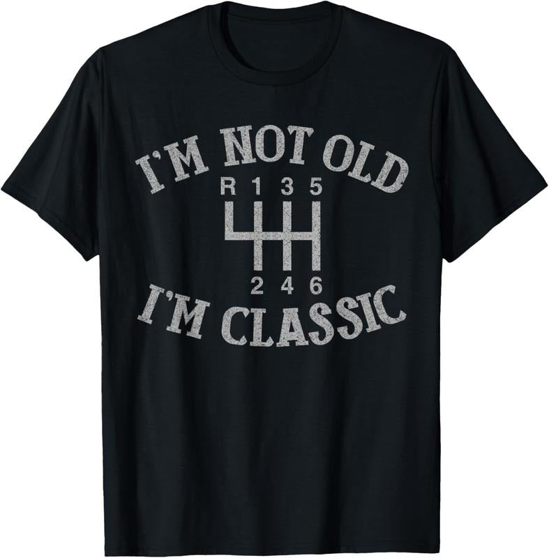 100% Cotton I'm Not Old I'm Classic Funny Car Manual Gearbox Graphic T-Shirt Hoodie, Sweatshirt | DripVista.com