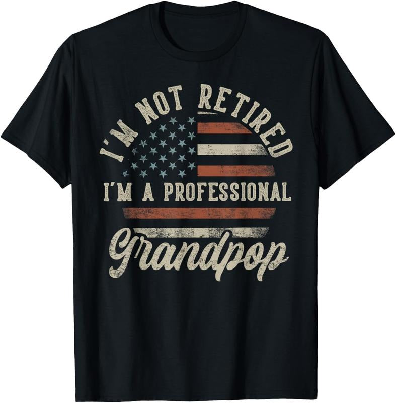 100% Cotton I'm Not Retired I'm A Professional Grandpop Funny Retirement T-Shirt Hoodie, Sweatshirt | DripVista.com