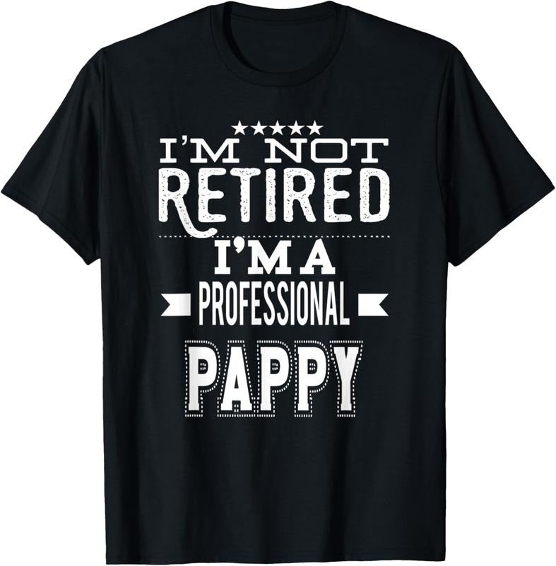 100% Cotton I'm Not Retired I'm A Professional Pappy Special Grandpa T-Shirt