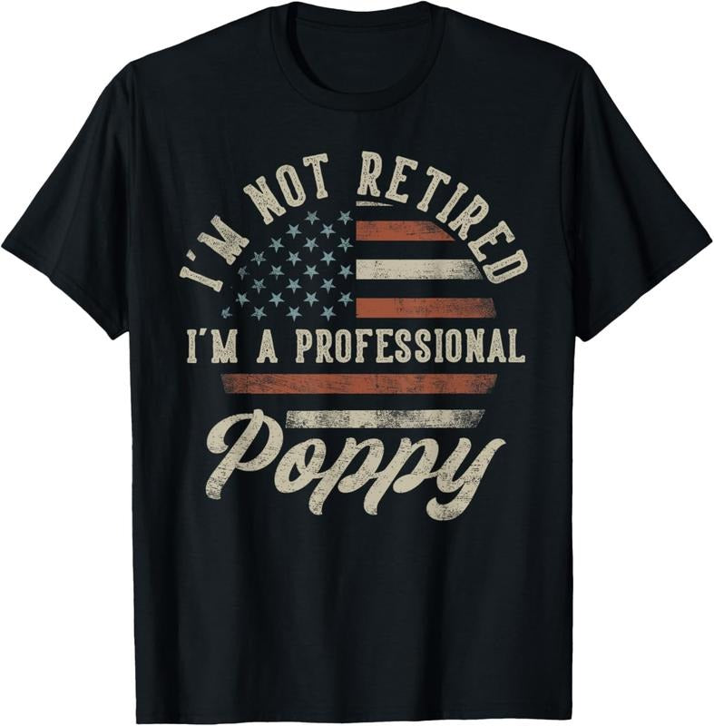 100% Cotton I'm Not Retired I'm A Professional Poppy Funny Retirement T-Shirt Hoodie, Sweatshirt | DripVista.com