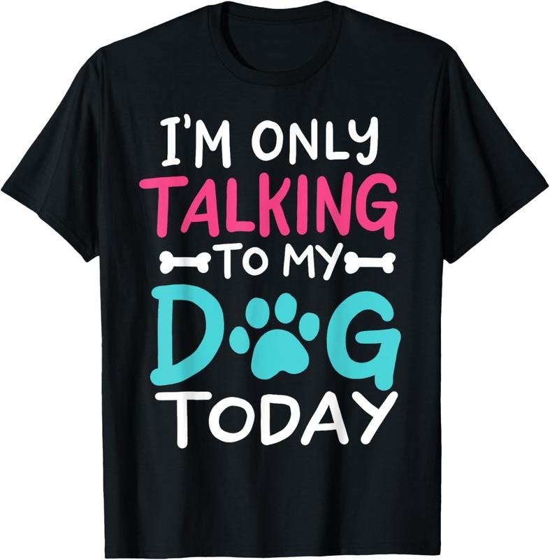 100% Cotton I'm Only Talking To My Dog Today Funny Dog Lover Owner Gift T-Shirt Hoodie, Sweatshirt | DripVista.com