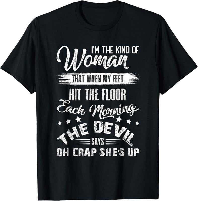 100% Cotton I'm The Kind Woman That When My Feet The Devil Hit The Floor T-Shirt