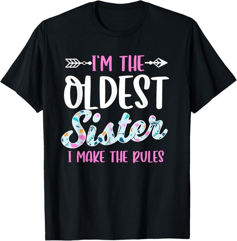 100% Cotton I'm The Oldest Sister I Make The Rules Funny Sibling Gift T-Shirt Hoodie, Sweatshirt | DripVista.com