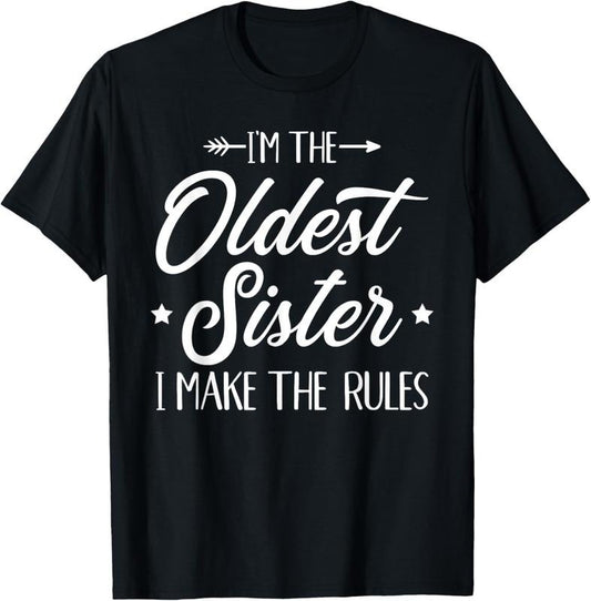 100% Cotton I'm the oldest sister i make the rules T-Shirt