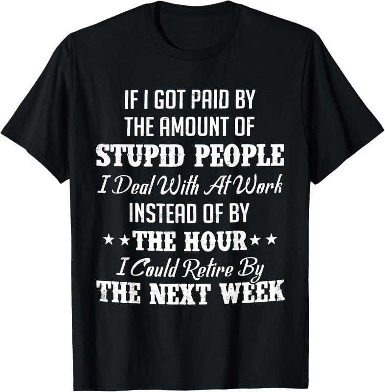 100% Cotton If I Got Paid By The Amount Of Stupid People I Deal With T-Shirt Hoodie, Sweatshirt | DripVista.com