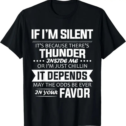 100% Cotton If I'm Silent It's Because There's Thunder Inside Me Funny T-Shirt