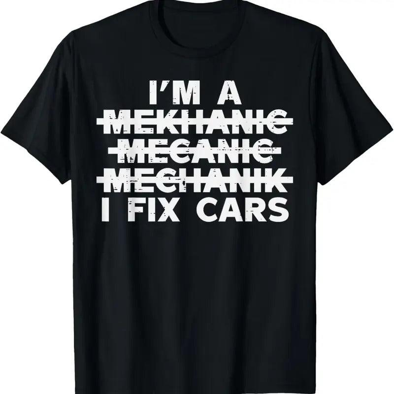 100% Cotton Im A Mechanic I Fix Cars Spelling Funny Car Auto Garage Men T-Shirt Hoodie, Sweatshirt | DripVista.com