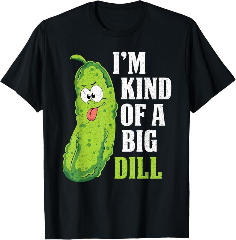 100% Cotton Im Kind Of A Big Dill Funny Pickle Cucumber Lover Pickle T-Shirt Hoodie, Sweatshirt | DripVista.com