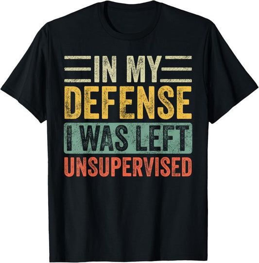 100% Cotton In My Defense I Was Left Unsupervised | Funny Retro Vintage T-Shirt