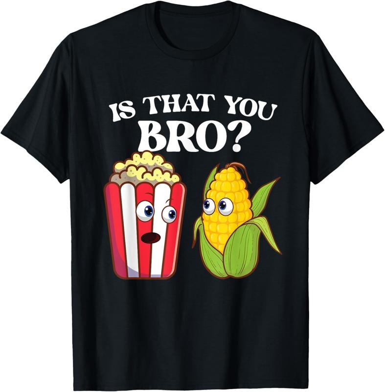 100% Cotton Is That You Bro - Popped Corn Kernel Popcorn Lover T-Shirt