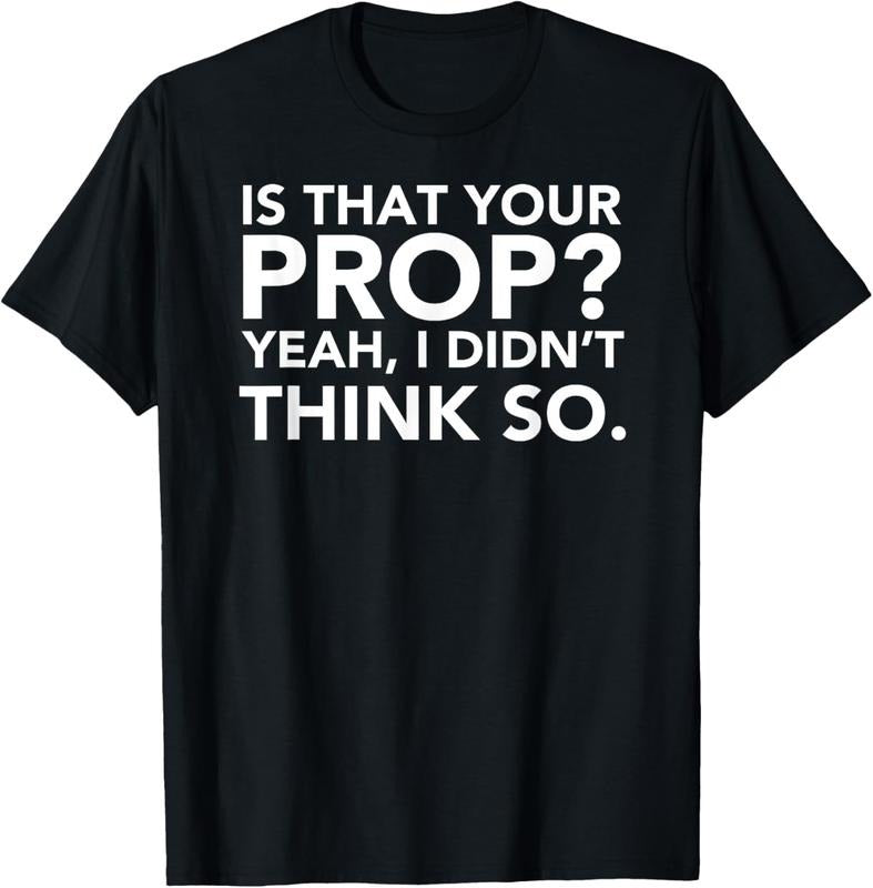 100% Cotton Is That Your Prop? Theatre Backstage Tech Theater Geek T-Shirt Hoodie, Sweatshirt | DripVista.com