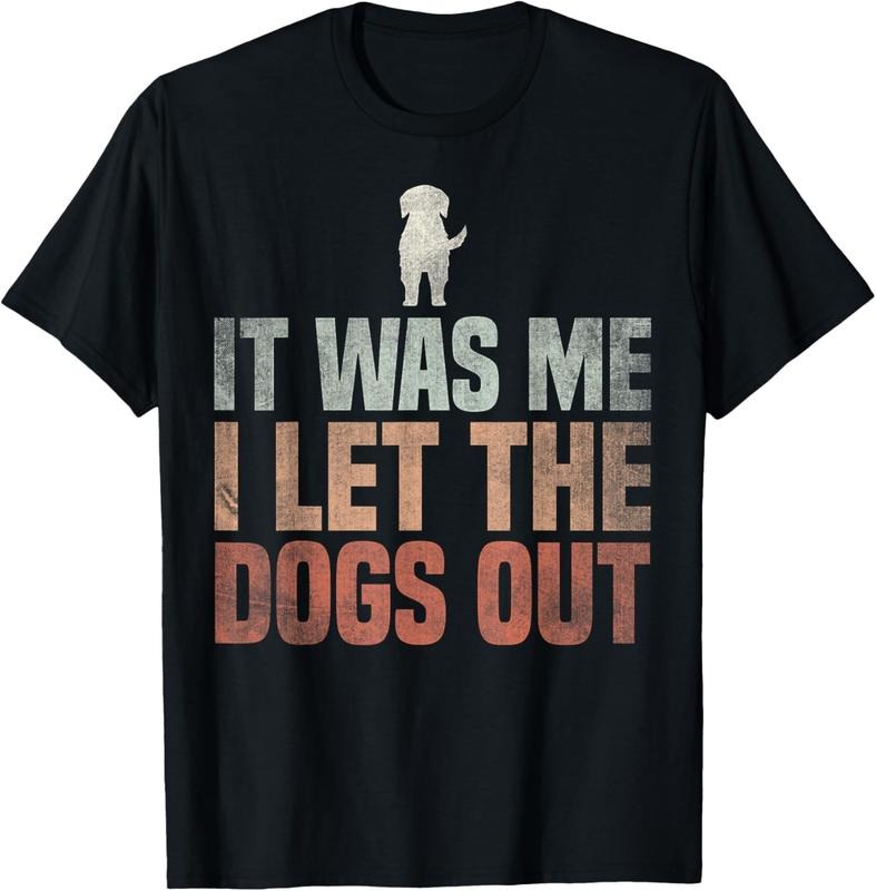 100% Cotton It Was Me I Let The Dogs Out Dogsitter Rescue Dog T-Shirt Hoodie, Sweatshirt | DripVista.com