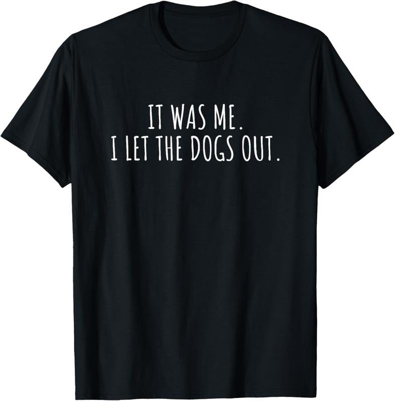 100% Cotton It Was Me I Let The Dogs Out Shirt Funny Saying Men Women T-Shirt Hoodie, Sweatshirt | DripVista.com