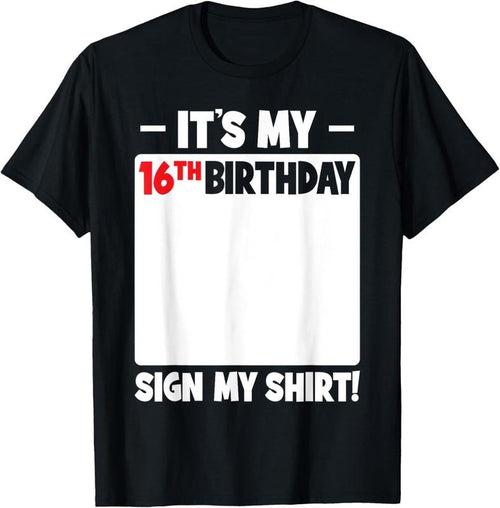100% Cotton It's My 16th Birthday 16 Years Old Birthday Party Sign My T-Shirt Hoodie, Sweatshirt | DripVista.com