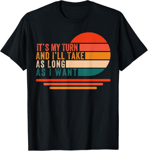 100% Cotton It's My Turn And I'll Take As Long As I Want Board Gamer T-Shirt Hoodie, Sweatshirt | DripVista.com