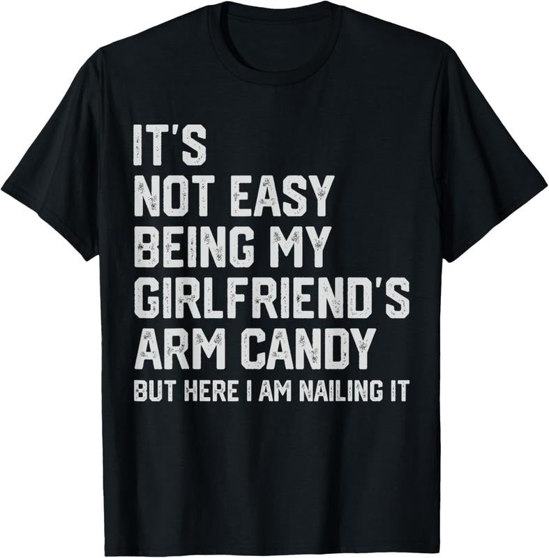 100% Cotton It's Not Easy Being My Girlfriend's Arm Candy Fathers Day T-Shirt Hoodie, Sweatshirt | DripVista.com