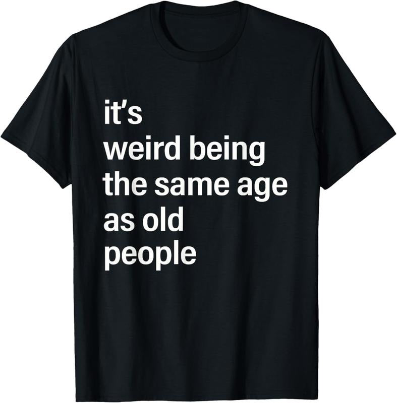 100% Cotton It's Weird Being The Same Age As Old People Husband Birthday T-Shirt Hoodie, Sweatshirt | DripVista.com